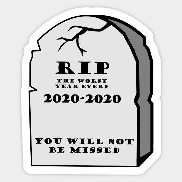 RIP 2020, 2020 Bad Year, Very Bad Would Not Recommend, Worst Year Ever, Quarantine 2020, Adult Humor Sticker by FashionDesignz